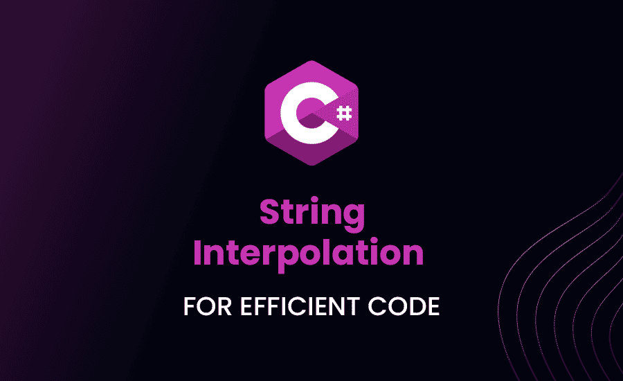 String Interpolation in C# for Efficient Code