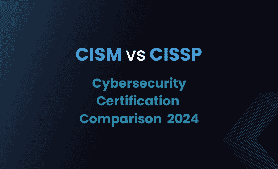 CISM vs CISSP: The Ultimate Comparison 2024